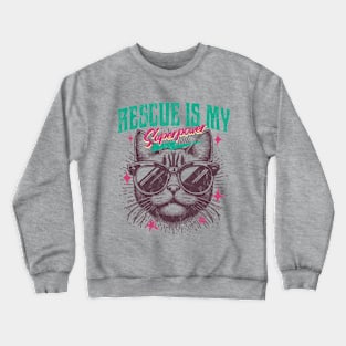 Rescue is my Superpower Crewneck Sweatshirt